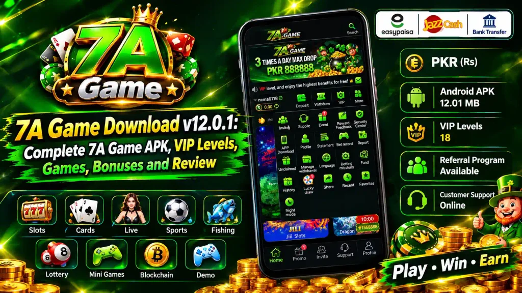 7A Game Download v12.0.1 APK with 18 VIP levels, casino games, EasyPaisa, JazzCash, bank transfer, bonuses and review